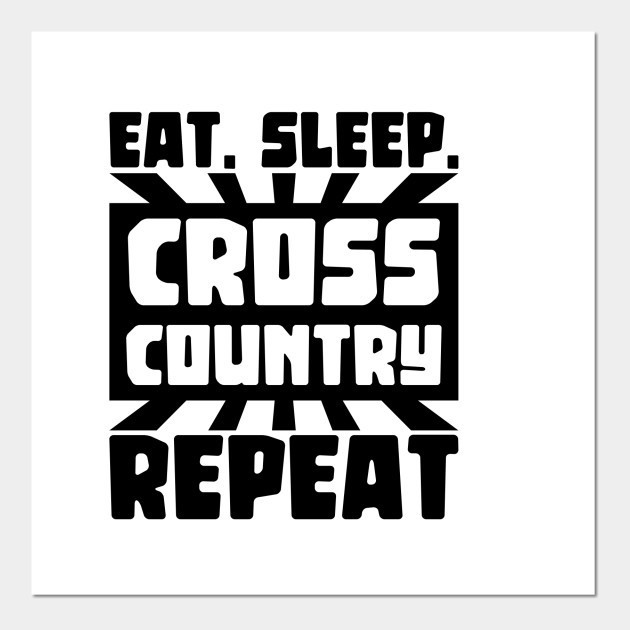 Eat. Sleep. Cross Country. Repeat.
